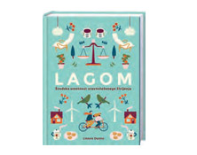 Lagom: Švedska umetnost uravnoteženega življenja